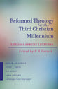 Reformed Theology For the Third Christian Millennium