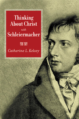 Thinking About Christ With Schleiermacher
