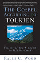 The Gospel According to Tolkien (Gospel According To Series)