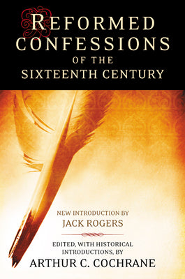 Reformed Confessions of the 16Th Century