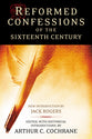 Reformed Confessions of the 16Th Century