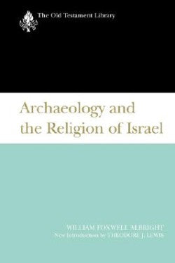 Archaeology and the Religion of Israel (Old Testament Library Series)