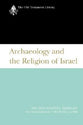 Archaeology and the Religion of Israel (Old Testament Library Series)