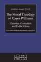 The Moral Theology of Roger Williams (Colmubia Series In Reformed Theology)