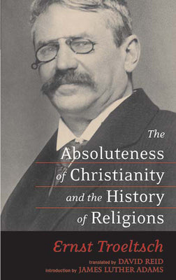 The Absoluteness of Christianity & the History of Religions