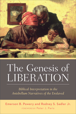 The Genesis of Liberation: Biblical Interpretation in the Antebellum Narratives of the Enslaved