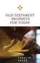 Old Testament Prophets For Today (For Today Series)