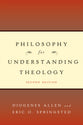 Philosophy For Understanding Theology (Second Edition)