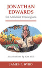 Jonathan Edwards For Armchair Theologians (Armchair Theologians Series)