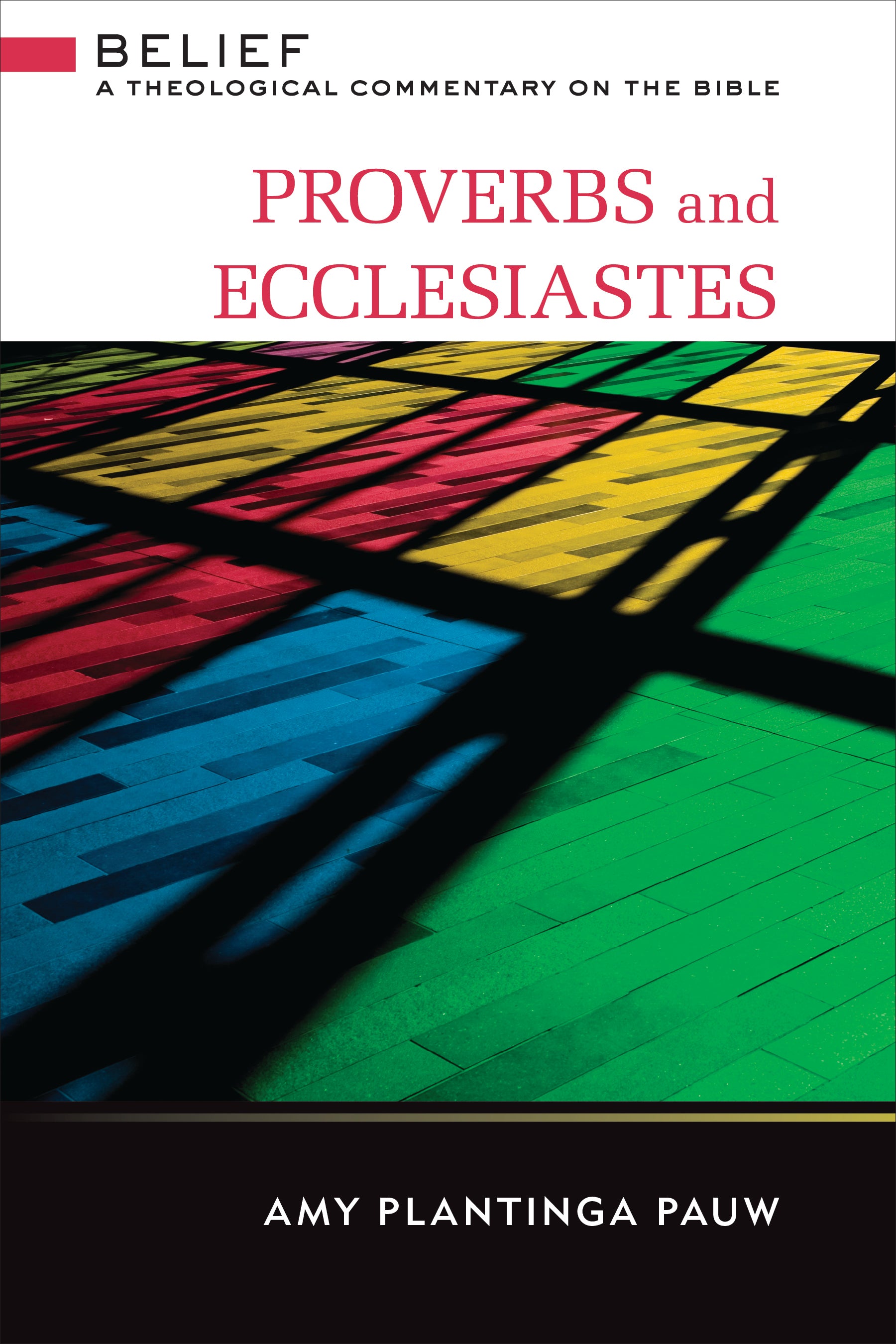Proverbs and Ecclesiastes (Belief: Theological Commentary On The Bible Series)