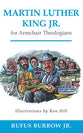 Martin Luther King Jr For Armchair Theologians (Armchair Theologians Series)