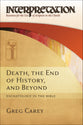 Death, the End of History, and Beyond: Eschatology in the Bible (Interpretation: Resources For The Use Of Scripture In The Church Series)