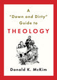 'Down & Dirty' Guide to Theology