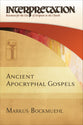 Ancient Apocryphal Gospels (Interpretation: Resources For The Use Of Scripture In The Church Series)