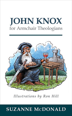 John Knox For Armchair Theologians (Armchair Theologians Series)
