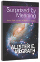 Surprised By Meaning: Science, Faith, and How We Make Sense of Things