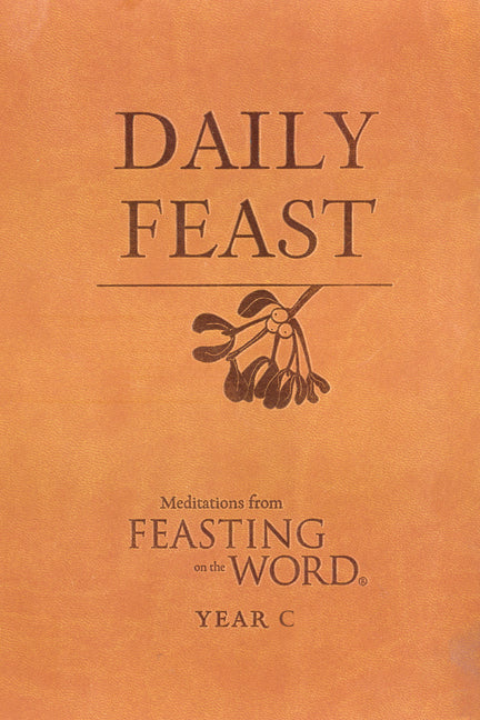 Daily Feast: Meditations From Feasting on the Word (Year C)