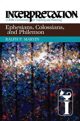 Ephesians, Colossians, and Philemon (Interpretation Bible Commentaries Series)