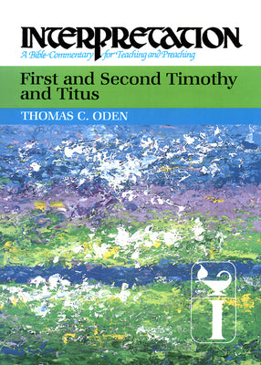 First and Second Timothy and Titus (Interpretation Bible Commentaries Series)