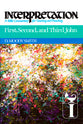 First, Second, and Third John (Interpretation Bible Commentaries Series)