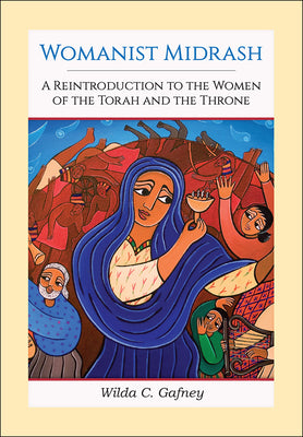Womanist Midrash (Vol. 1): A Reintroduction to the Women of the Torah and the Throne