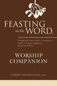 Feasting on the Word Worship Companion #02: Liturgies For Year C