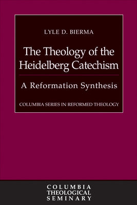 The Theology of the Heidelberg Catechism