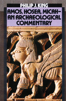 Amos Hosea Micah: An Archaeological Commentary