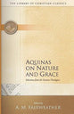 Aquinas on Nature and Grace (Library Of Christian Classics Series)