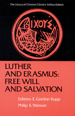 Luther and Erasmus (Library Of Christian Classics Series)