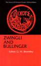 Zwingli and Bullinger (Library Of Christian Classics Series)