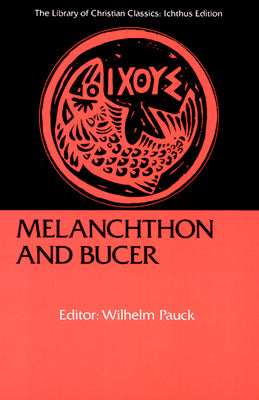 Melanchthon and Bucer (Library Of Christian Classics Series)