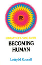Library of Living Faith #02: Becoming Human