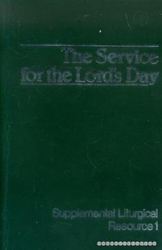 The Service For the Lord's Day (#01 in Supplemental Liturgical Resource Series)