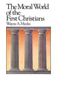 The Moral World of the First Christians (#06 in Library Of Early Christianity Series)