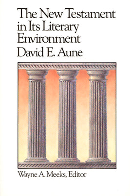 The New Testament in Its Literary Environment (#08 in Library Of Early Christianity Series)