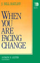 When You Are Facing Change