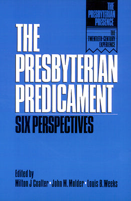 The Presbyterian Predicament (The Presbyterian Presence Series)