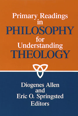 Primary Readings in Philosophy For Understanding Theology
