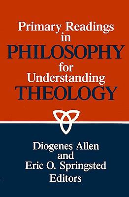 Primary Readings in Philosophy For Understanding Theology