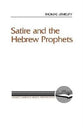 Satire and the Hebrew Prophet (Literary Currents In Biblical Interpretation Series)