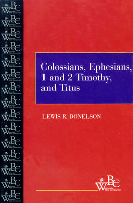 Colossians, Ephesians, First and Second Timothy, and Titus (Westminster Bible Companion Series)