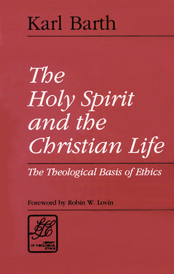 The Holy Spirit and Christian Life (Library Of Theological Ethics Series)