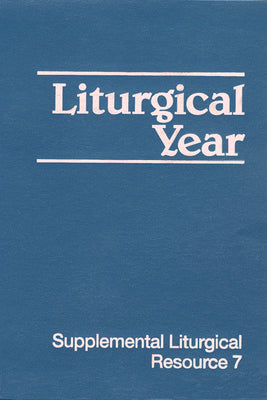 Liturgical Year (#07 in Supplemental Liturgical Resource Series)