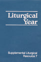 Liturgical Year (#07 in Supplemental Liturgical Resource Series)