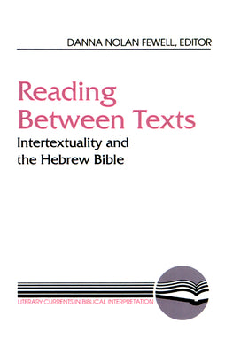Reading Between Texts (Literary Currents In Biblical Interpretation Series)