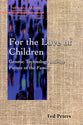 For the Love of Children (Family Religion & Culture Series)