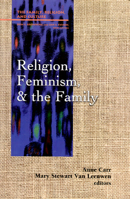 Religion, Feminism, and the Family (Family Religion & Culture Series)
