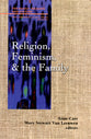 Religion, Feminism, and the Family (Family Religion & Culture Series)