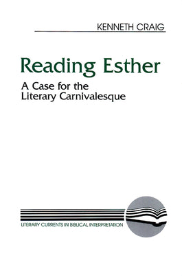 Reading Esther (Literary Currents In Biblical Interpretation Series)